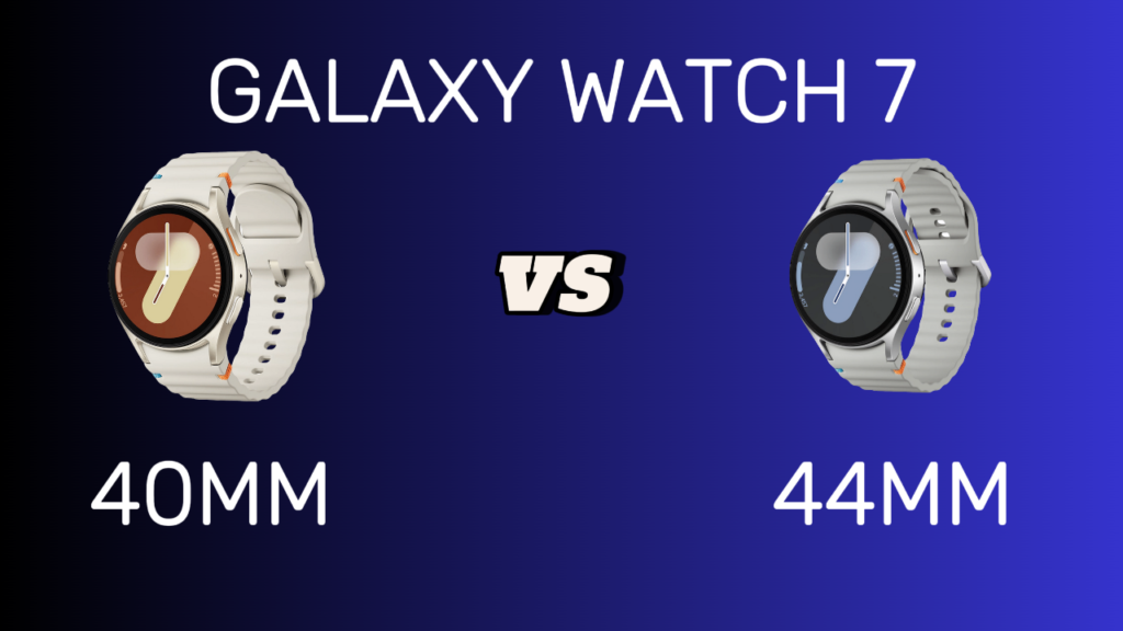 Galaxy Watch 7 40mm vs 44mm